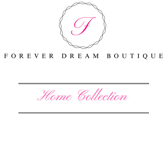 Forever Dream Boutique Home Collection